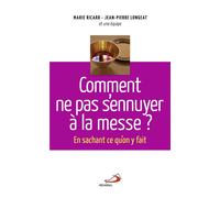 Comment ne pas s'ennuyer à la messe? En sachant ce qu'on y fait - Jean-Pierre Longeat - Mediaspaul - broché - Essai