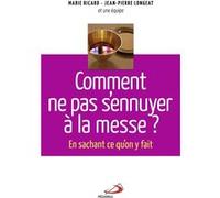 COMMENT NE PAS S'ENNUYER À LA MESSE?: EN SACHANT CE QU'ON Y FAIT