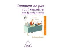 Comment ne pas tout remettre au lendemain - Bruno Koeltz - Odile Jacob - broché - Guide