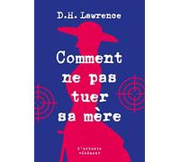 Comment ne pas tuer sa mère