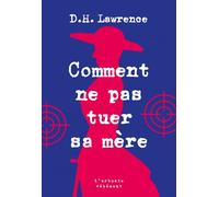 Comment ne pas tuer sa mère - D. H. (David Herbert) Lawrence - L'arbre Vengeur - broché - Roman