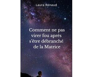 Comment ne pas virer fou après s’être débranché de la Matrice
