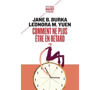 Comment ne plus être en retard Pour ne plus se rendre la vie impossible et ne plus exaspérer les autres - Burka jane - Payot - Poche - Essai