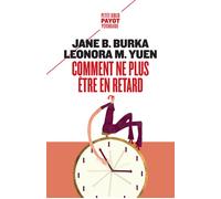 Comment ne plus être en retard Pour ne plus se rendre la vie impossible et ne plus exaspérer les autres - Burka jane - Payot - Poche - Essai