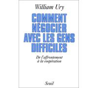 Comment négocier avec les gens difficiles. De l'affrontement à la coopération