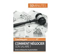 Comment négocier son salaire ?: Entre embauche et promotion