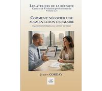 Comment négocier une augmentation de salaire: Arguments et stratégies pour valoriser son travail