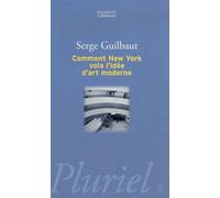 Comment New York vola l'idée d'art moderne: Expressionisme abstrait, liberté et guerre froide