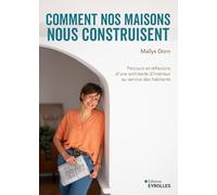 Comment nos maisons nous construisent: Parcours et réflexions d'une architecte d'intérieur au service des habitants