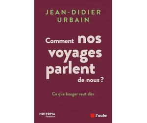 Comment nos voyages parlent de nous ?: Ce que bouger veut dire. Volume 1, Vies, voyages & migrations