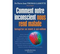 Comment Notre Inconscient Nous Rend Malade