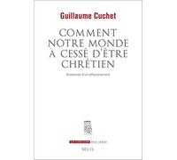 Comment Notre Monde A Cessé D'être Chrétien - Anatomie D'un Effrondrement