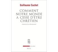 Comment notre monde a cessé d'être chrétien Anatomie d'un effondrement - Guillaume Cuchet - Seuil - broché - Essai