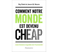 Comment notre monde est devenu cheap: Une histoire inquiète de l'humanité