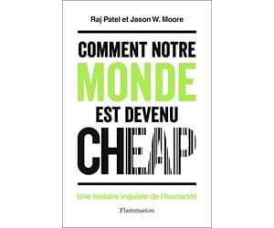 Comment notre monde est devenu cheap: Une histoire inquiète de l'humanité