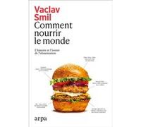 Comment nourrir le monde Vaclav Smil (Auteur), Christiane Barbon (Traduction)