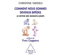 Comment nous sommes devenus bipèdes: Le mythe des enfants-loups