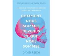 Comment nous sommes devenus ce que nous sommes David Reich (Auteur)