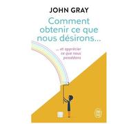 Comment Obtenir Ce Que Nous Désirons Et Apprécier Ce Que Nous Possédons