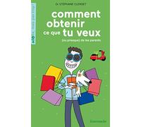 Comment obtenir ce que tu veux (ou presque) de tes parents