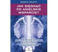 Comment obtenir le soutien des anges - Żaneta Splett (Literatur, Esoterik auf Polnisch)