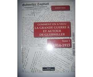 Comment on a vecu la grande guerre a et autour de guebwiller 1914-1915