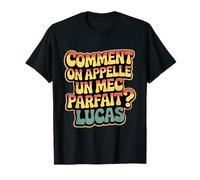 Comment on appelle un mec parfait ? Lucas Cadeau Drole T-Shirt
