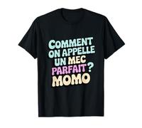 Comment on appelle un mec parfait ? Momo Cadeau Drole T-Shirt