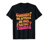 Comment on appelle un mec parfait ? Thomas Cadeau Drole T-Shirt