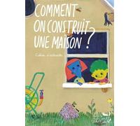 Comment On Construit Une Maison ? - Cahier D'activités