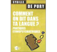 Comment on dit dans ta langue ? Pratiques ethnopsychiatriques - Sybille De Pury - Empecheurs De Penser En Rond - broché - Etude