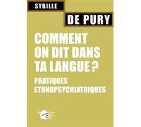 Comment on dit dans ta langue ? Pratiques ethnopsychiatriques - Sybille De Pury - Empecheurs De Penser En Rond - broché - Etude
