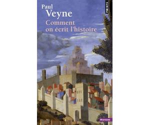 Comment on écrit l'histoire Foucault révolutionne l'histoire - Paul Veyne - Points - Poche - Essai