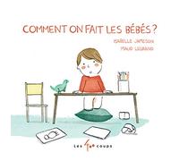 Comment on fait les bébés ?