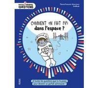 Comment on fait pipi dans l'espace ? Pierre-François Mouriaux (Auteur), Halfbob (Illustration)