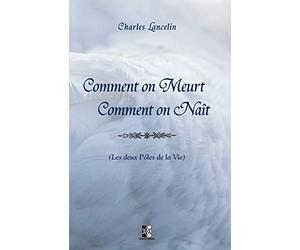 Comment on meurt, Comment on naît: Les deux Pôles de la Vie