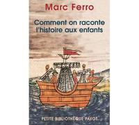 Comment on raconte l'histoire aux enfants - Marc Ferro - Payot - Poche - Etude