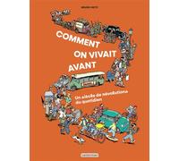 Comment on vivait avant ? Un siècle de révolutions du quotidien - Bruno Heitz - Casterman - cartonné - Document jeunesse