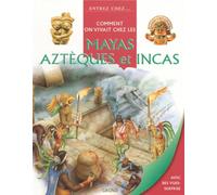 Comment on vivait chez les Incas, Aztèques et Mayas