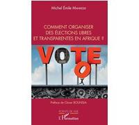 Comment organiser des élections libres et transparentes en Afrique ? - Michel Emile Mankessi - L'harmattan - broché - Essai