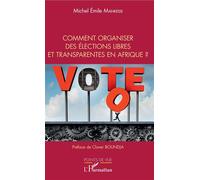Comment organiser des élections libres et transparentes en Afrique ? - Michel Emile Mankessi - L'harmattan - broché - Essai
