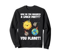 Comment Organiser l'espace Party You Planet Funny Men Women Kids Sweatshirt