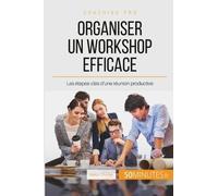 Comment Organiser Un Workshop Productif ? - Définir Son Objectif Et Les Étapes À Suivre