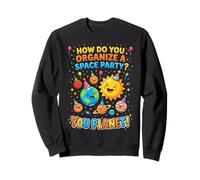 Comment Organiser Une fête Spatiale You Planet Sweatshirt