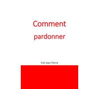 Comment pardonner
