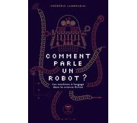Comment parle un robot ? Le dialogue homme-machine dans la science-fiction - Frédéric Landragin - Le Belial Eds - broché - Essai