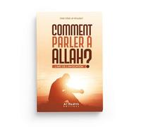 Comment parler à Allah L´art de l´invocation