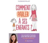 Comment parler à ses enfants ? Florence Millot (Auteur)