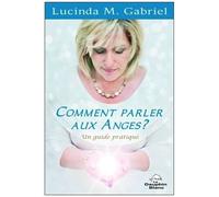 Comment Parler Aux Anges ? - Un Guide Pratique