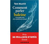 Tom Mustill – Comment parler baleine – Prix 30 millions d'amis, essai – Broché – Trad. Marina Boraso